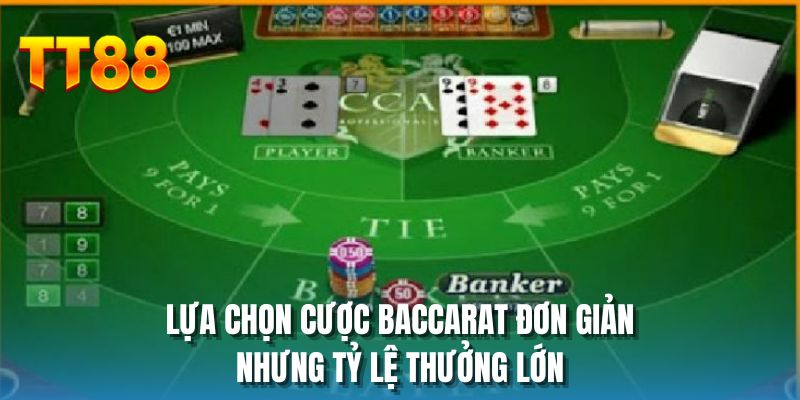 Lựa chọn cược Baccarat đơn giản nhưng tỷ lệ thưởng lớn